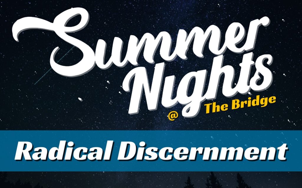 Summer Nights – Radical Discernment – II