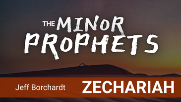 Minor Prophets – Zechariah – part 1