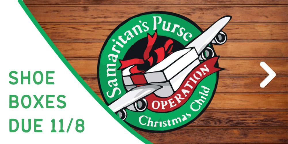 Operation Christmas Child Shoeboxes due 11/8.