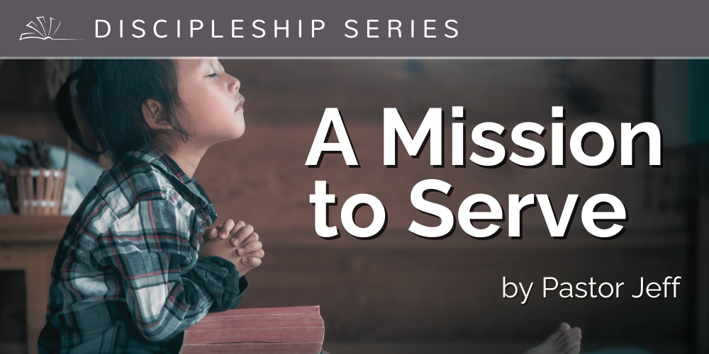 A Mission to Serve by Pastor Jeff