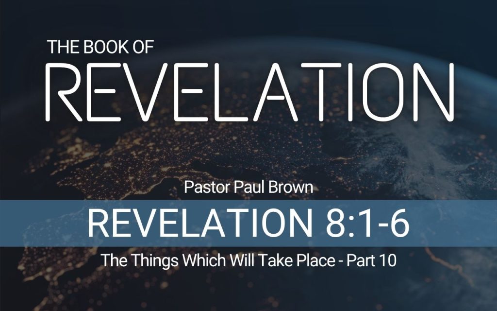 Revelation – The Things Which Will Take Place – Part 10