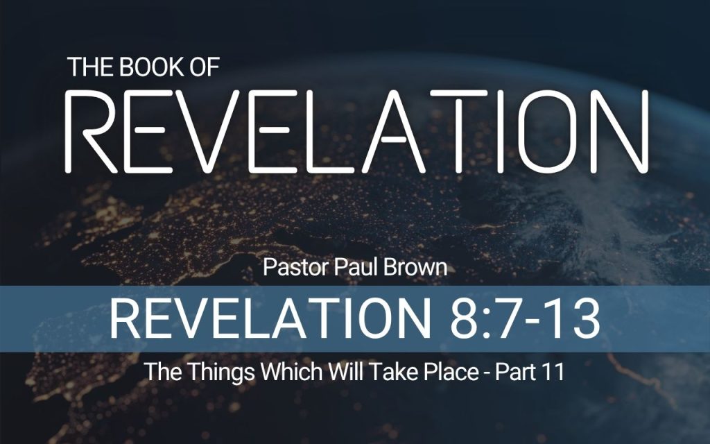 Revelation – The Things Which Will Take Place – Part 11