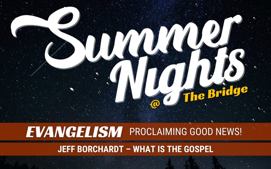 Summer Nights 2025 – Evangelism – What is the Gospel?