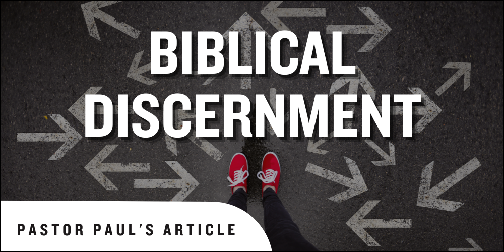 Pastor Paul's Article- Biblical Discernment