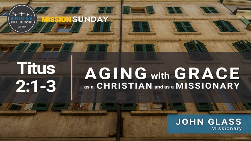Aging with Grace as a Christian and a Missionary