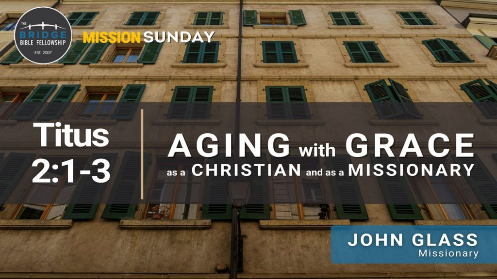 Aging with Grace as a Christian and a Missionary