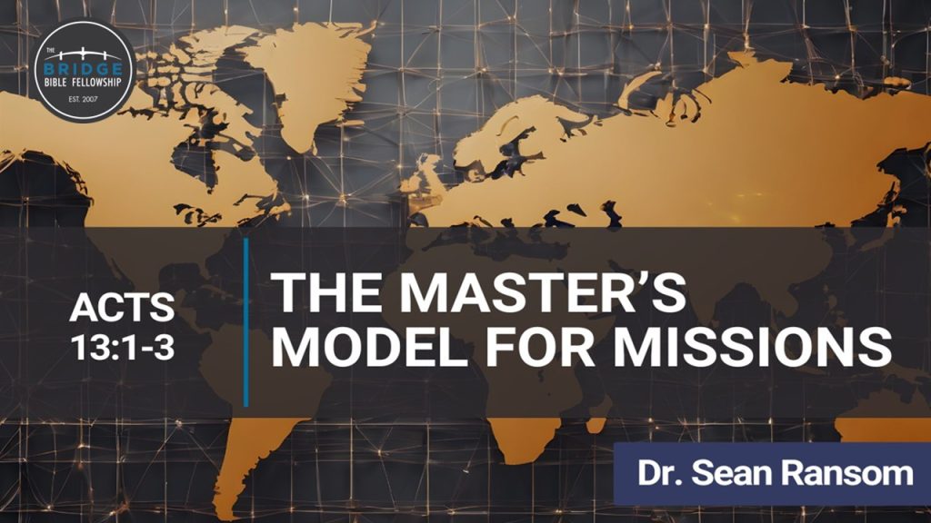 Acts 13:1-3 – The Master’s Model for Missions