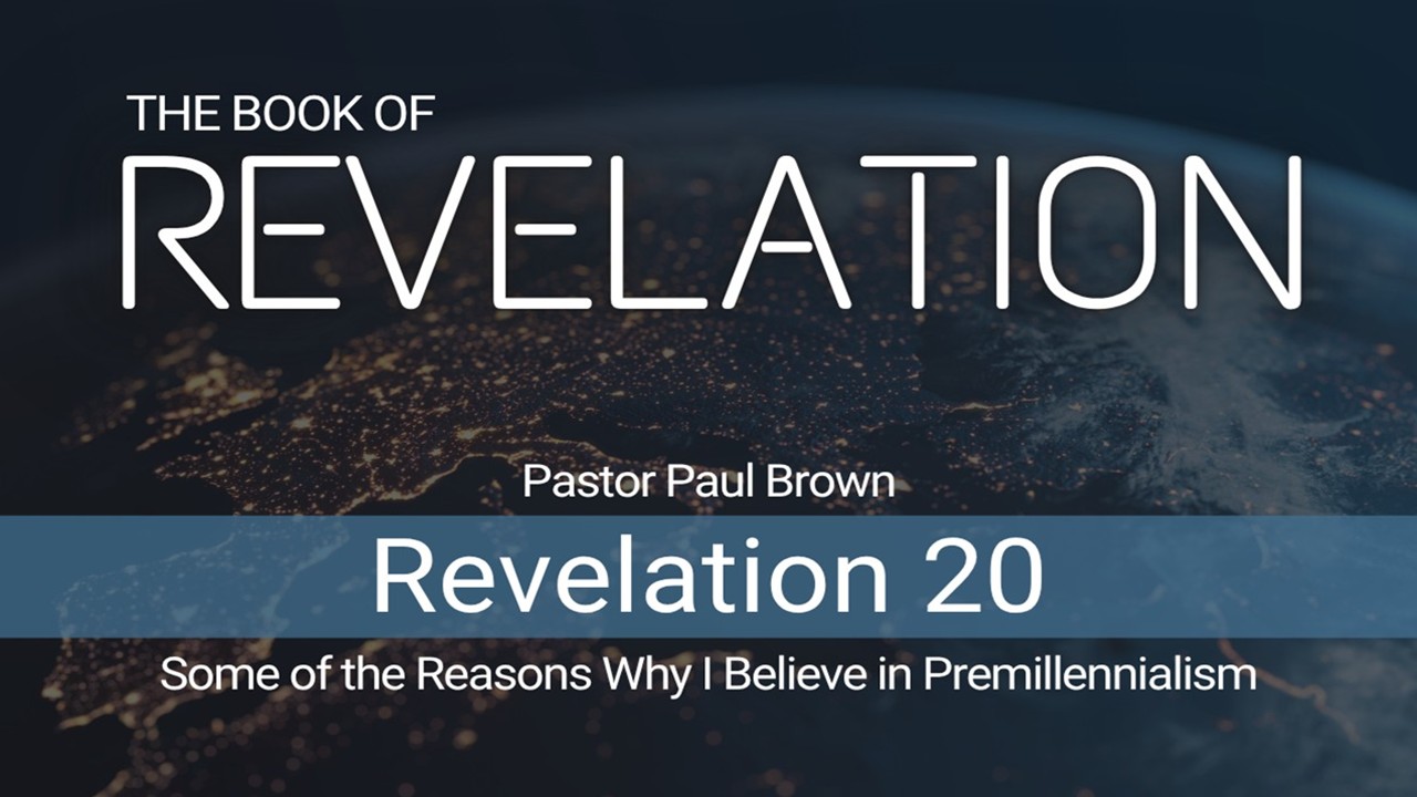 Some of the Reasons Why I Believe in Premillennialism