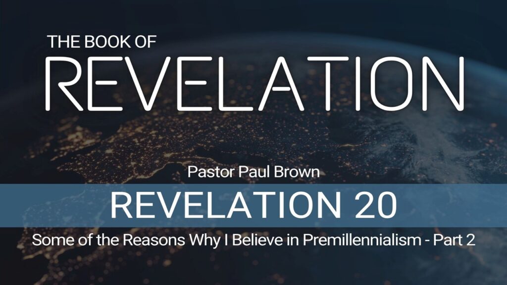 Some of the Reasons Why I Believe in Premillennialism – Part 2